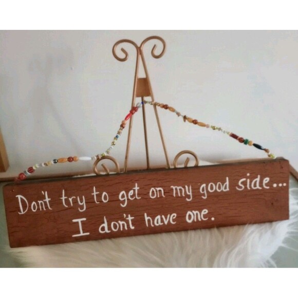 Handmade "Don't Try To Get On My Good Side..." Homemade Wood Sign Beaded Hanger - Picture 1 of 5